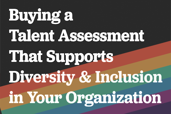 Buying a Talent Assessment That Supports D&I