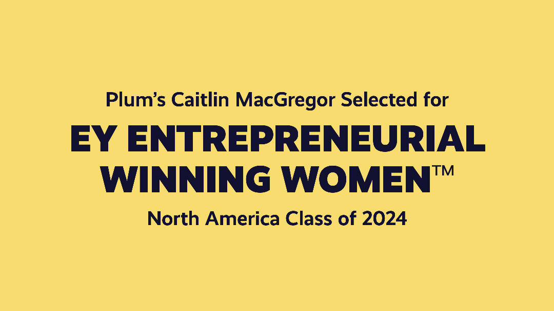 Plum CEO Caitlin MacGregor Selected for EY Entrepreneurial Winning Women™ North America Class of 2024